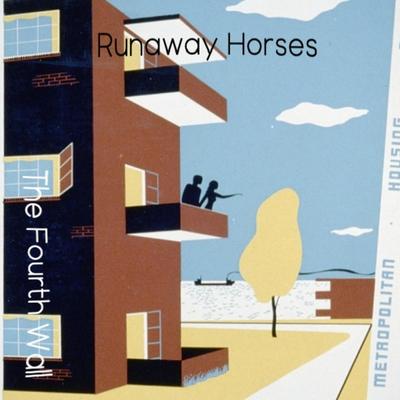 Runaway Horses By The Fourth Wall's cover