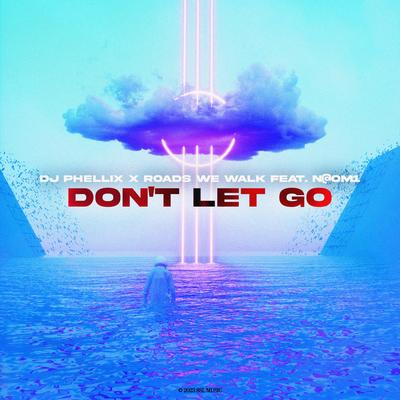 Don't Let Go By DJ Phellix, Roads We Walk, N@OM1's cover
