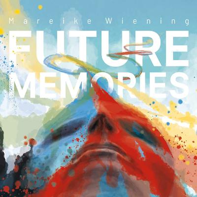 Future Memories By Mareike Wiening, Rich Perry, Glenn Zaleski, Alex Goodman, Johannes Felscher's cover