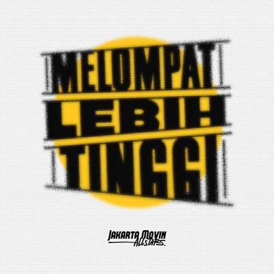 Melompat Lebih Tinggi (Jakarta Movin's Version) By Jakarta Movin's cover