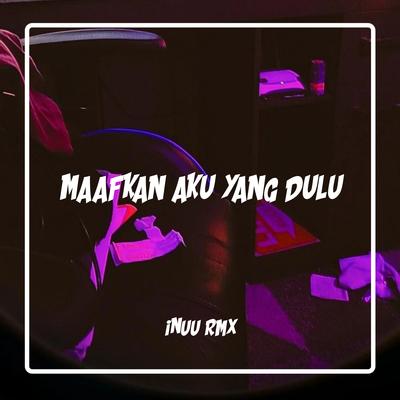 MAAFKAN AKU YANG DULU's cover