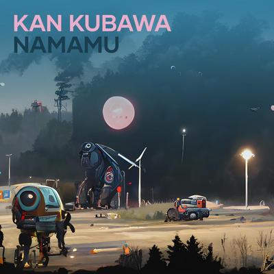 Kan Kubawa Namamu's cover