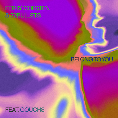 Belong To You By Ferry Corsten, 22Bullets, Couché's cover