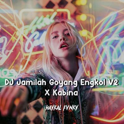 DJ Jamilah Goyang Engkol V2 X Kabina's cover