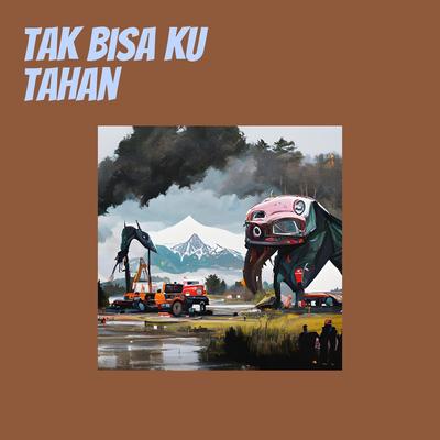 Tak Bisa Ku Tahan's cover