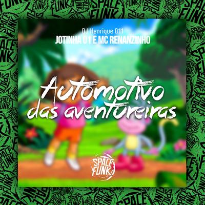 Automotivo das Aventureiras By Mc Renanzinho, Jotinha 01, DJ Henrique 011, Space Funk's cover