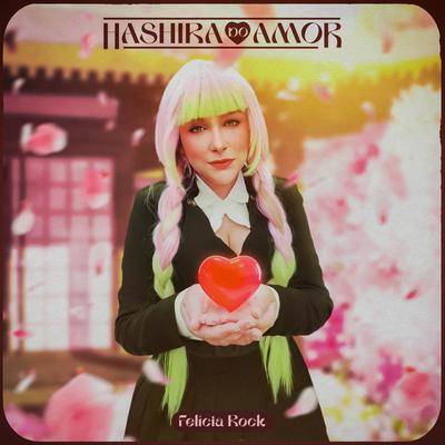 Hashira do Amor By Felícia Rock's cover