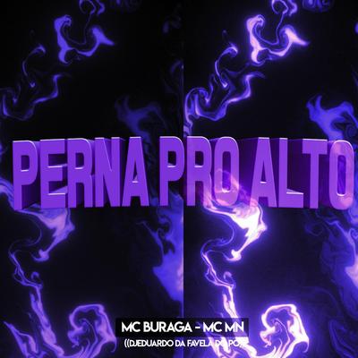 Perna pro Alto By MC MN, MC Buraga, Dj Eduardo da Favela do Pó's cover