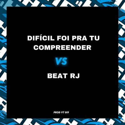 DIFÍCIL FOI PRA TU COMPREENDER X BEAT RJ's cover