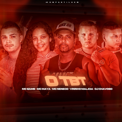 O Tbt By Mc Game, Vininho malicia, DJ Chavoso, Mc Maya, MC Neneco's cover