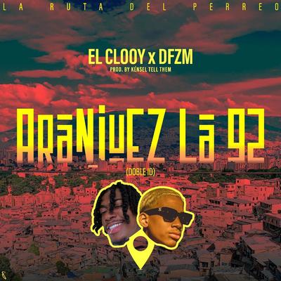 Aranjuez La 92 (Doble ID) By DFZM, El Clooy, Kénsel Tell Them's cover
