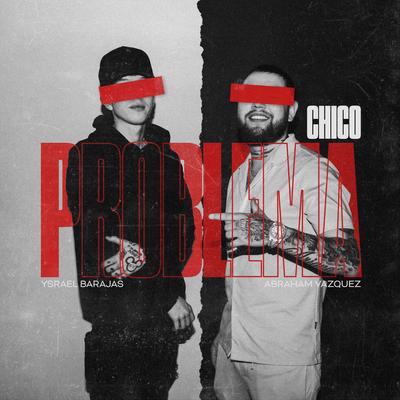 Chico Problema By Ysrael Barajas, Abraham Vazquez's cover