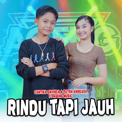 Rindu Tapi Jauh By Cantika Davinca, Putra Angkasa, Ageng Music's cover