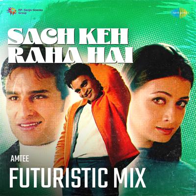 Sach Keh Raha Hai - Futuristic Mix's cover