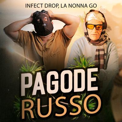 Pagode Russo (Remix) By Infect Drop, La Nonna Go's cover