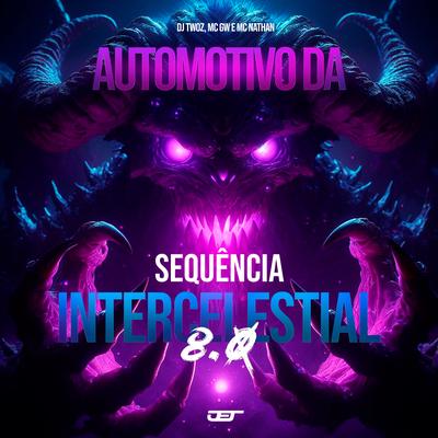 Automotivo da Sequencia Intercelestial 8.0 By DJ TWOZ, MC Nathan, Mc Gw's cover