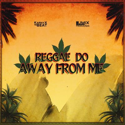 Reggae do Away From Me By KarnyX no Beat's cover