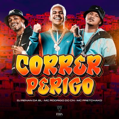 Correr Perigo By DJ RENAN DA BL, Mc Rodrigo do CN, Mc Pretchako's cover