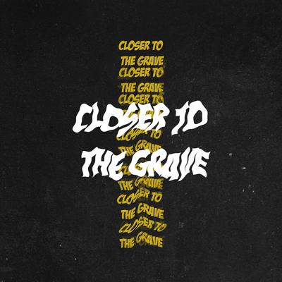 Closer to the grave's cover