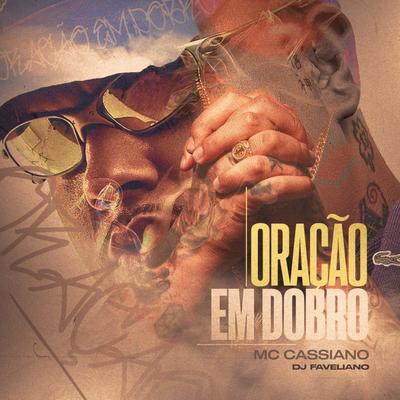 Oração em Dobro By MC Cassiano, DJ Faveliano's cover