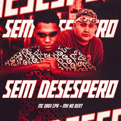 Sem Desespero By MK no Beat, MC Davi CPR's cover