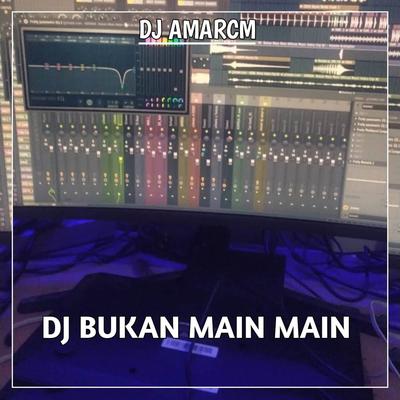 DJ Bukan Main Main's cover