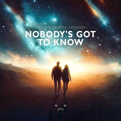 Nobody's Got To Know By Enylo, George Cooksey's cover