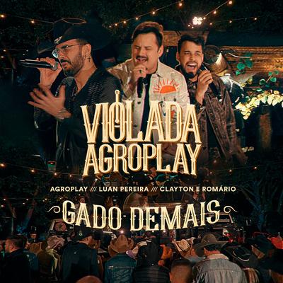 Gado Demais By AgroPlay, Luan Pereira, Clayton & Romário's cover