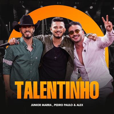 Talentinho (Ao Vivo) By Junior Marra, Pedro Paulo & Alex's cover