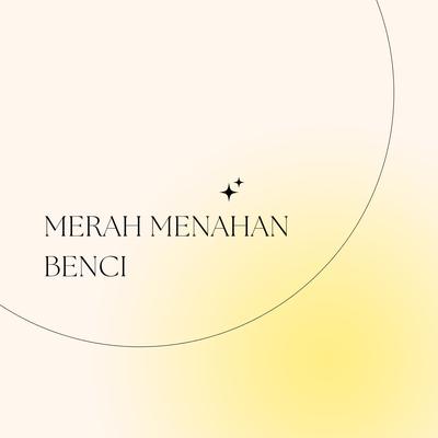 MERAH MENAHAN BENCI's cover