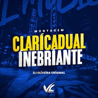 Montagem Clarícadual Ínebríante By DJ OLIVEIRA ORIGINAL's cover