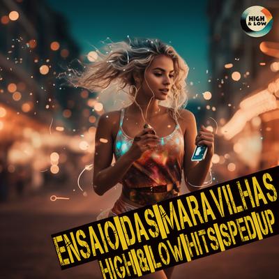 ENSAIO DAS MARAVILHAS (Sped Up) By High and Low HITS, PEDRO SAMPAIO, Thaysa Maravilha's cover