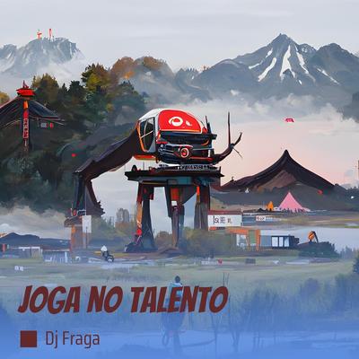 Joga no Talento By DJ FRAGA's cover