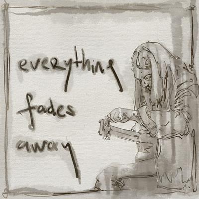 Everything Fades Away By Sam the Living's cover