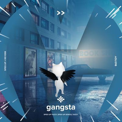 gangsta - sped up + reverb By sped up + reverb tazzy, sped up songs, Tazzy's cover