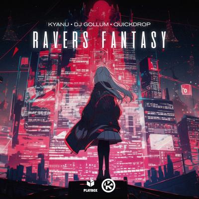 Ravers Fantasy By KYANU, DJ Gollum, Quickdrop's cover