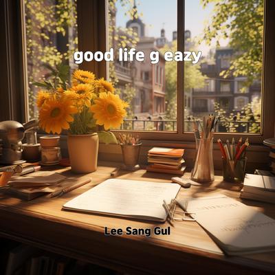 good life g eazy By Lee sang gul's cover