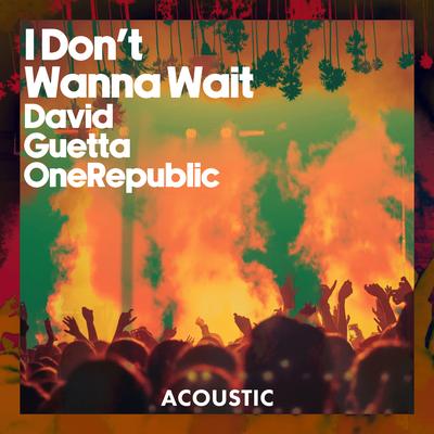 I Don't Wanna Wait (Acoustic)'s cover