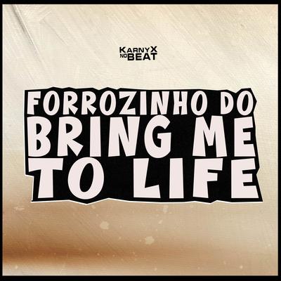 Forrozinho Bring Me To Life By KarnyX no Beat's cover