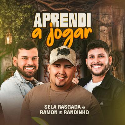 Aprendi a Jogar By Sela Rasgada, Ramom e Randinho's cover