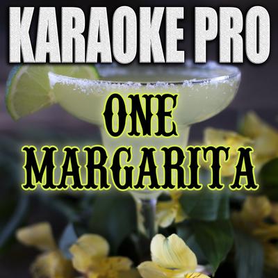 One Margarita (Originally Performed by Luke Bryan) (Instrumental Version) By Karaoke Pro's cover