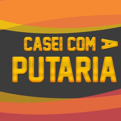 Casei Com a Putaria (Remix) By DJ NM, Mc Paiva ZS, MC Ryan Sp's cover