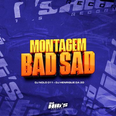 Montagem Bad Sad By DJ NOLO 011's cover