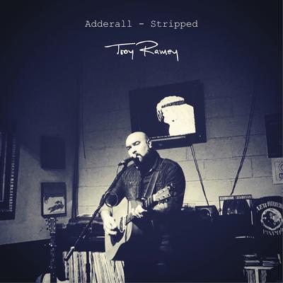 Adderall (Stripped) By Troy Ramey's cover