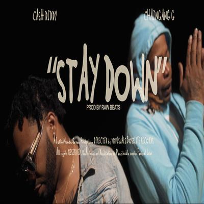STAY DOWN By Cash Diddy, ChainGang G's cover