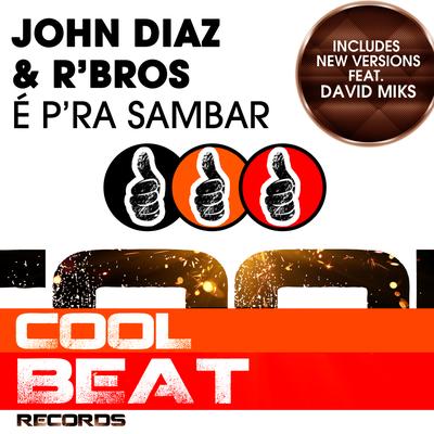 É P'ra Sambar (Dj Tó'M Remix) By John Diaz, Rbros, David Miks, Dj Tó´M's cover