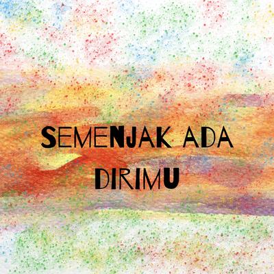 Semenjak Ada Dirimu's cover