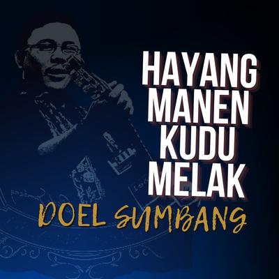 Hayang Manen Kudu Melak By Doel Sumbang's cover