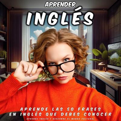 Aprender Inglés: Aprende las 50 Frases en Inglés Que Debes Conocer, Pt. 15's cover