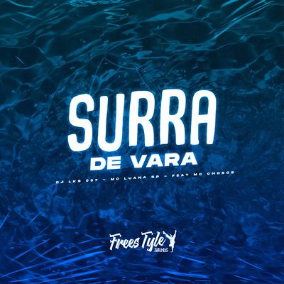 Surra de Vara By DJ LKS 067, MC Luana SP, FreesTyle Sounds, Mc Choros's cover
